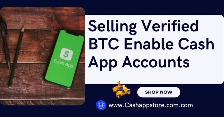 Selling verified BTC Enable Cash App Accounts