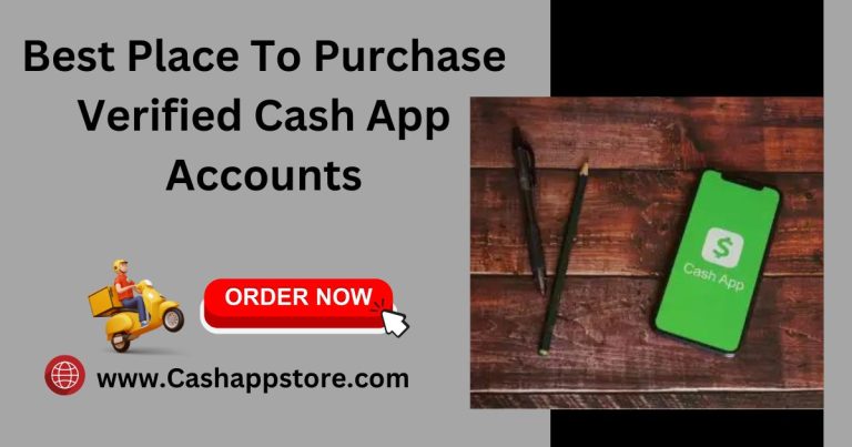 Best Place To Purchase Verified Cash App Accounts 2024