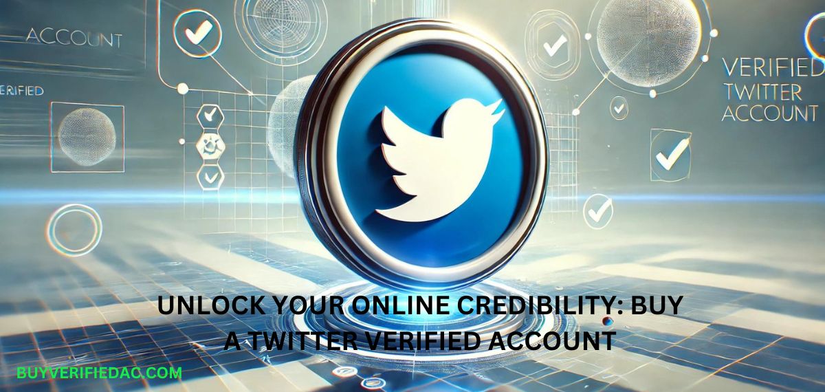 Unlock Your Online Credibility: Buy A Twitter Verified Account