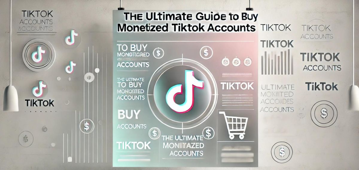 The Ultimate Guide to Buy Monetized TikTok Account