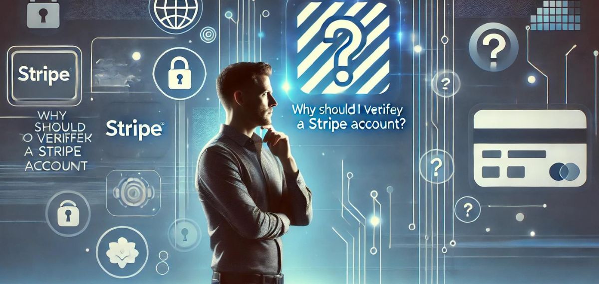 Why Should I Verify a Stripe Account?