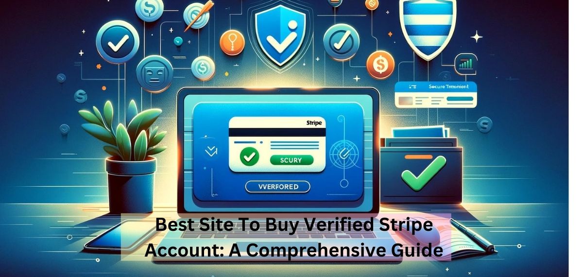 Best Site To Buy Verified Stripe Account: A Comprehensive Guide