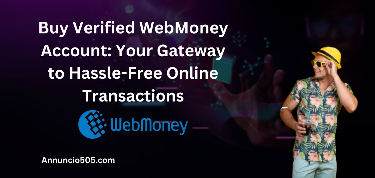 Buy Verified WebMoney Accounts