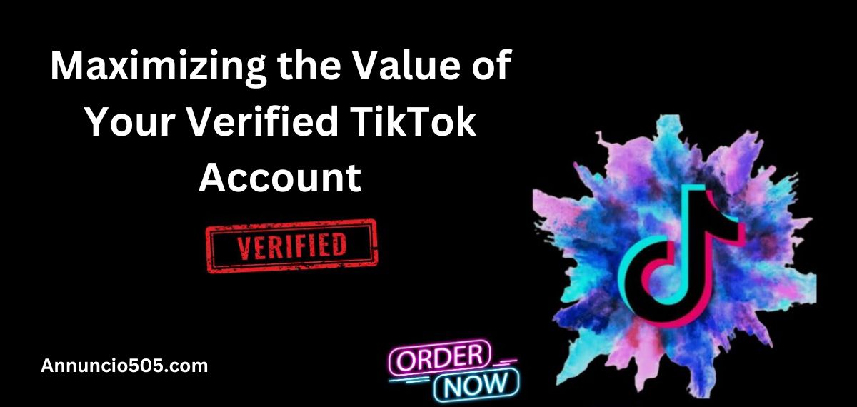 Maximizing the Value of Your Verified TikTok Account